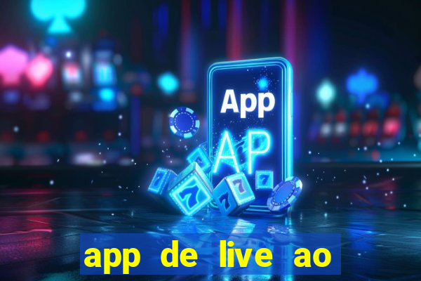 app de live ao vivo 18