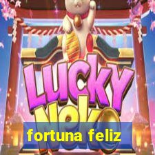 fortuna feliz