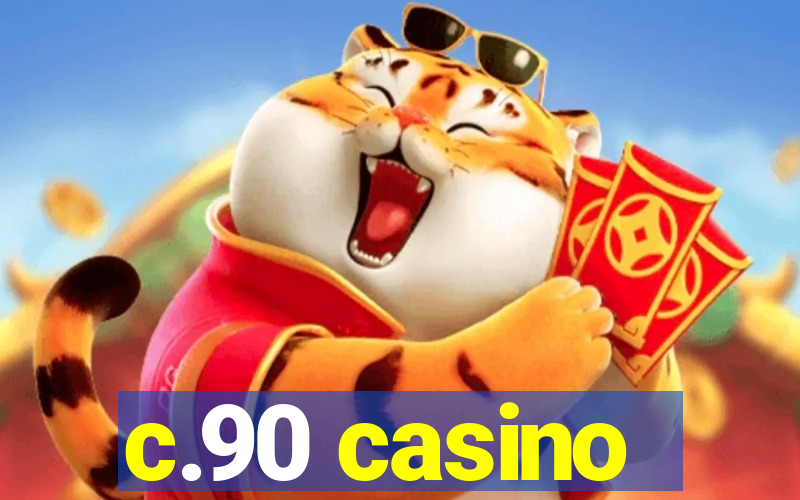 c.90 casino