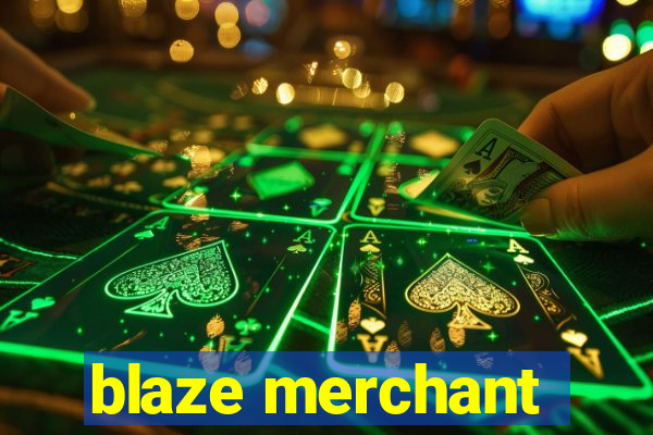 blaze merchant