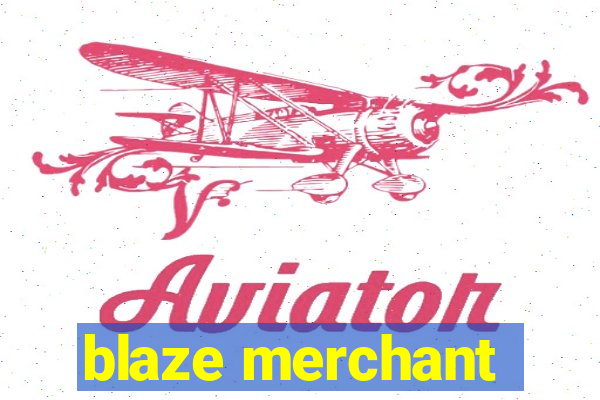 blaze merchant