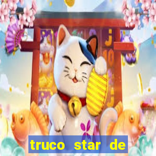 truco star de ganhar dinheiro