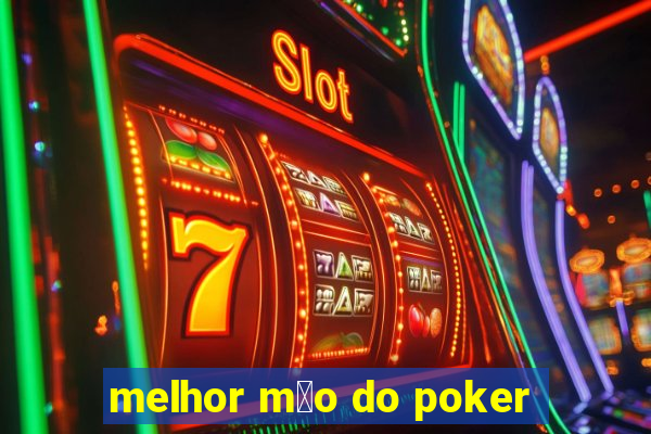 melhor m茫o do poker