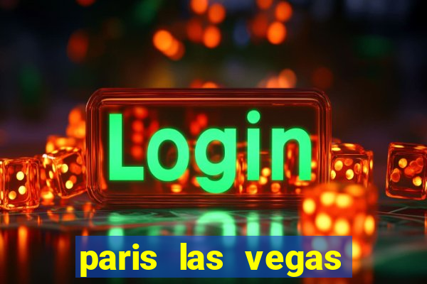 paris las vegas hotel and casino