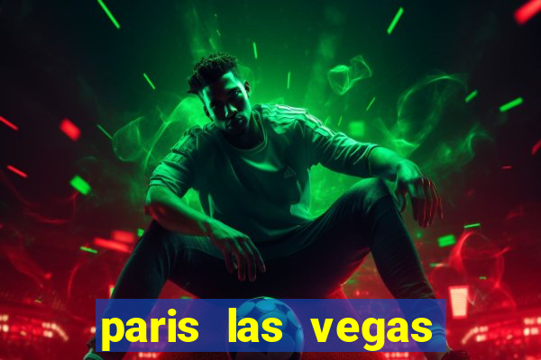 paris las vegas hotel and casino