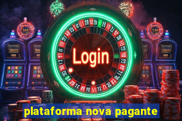 plataforma nova pagante