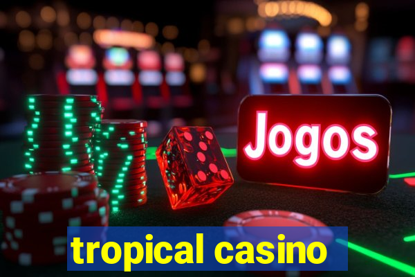 tropical casino