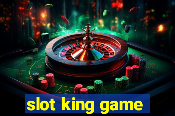 slot king game