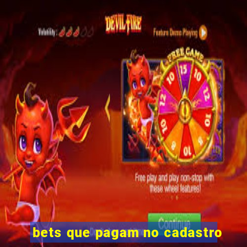 bets que pagam no cadastro