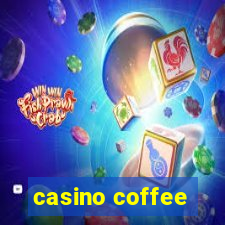 casino coffee