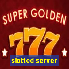 slotted server