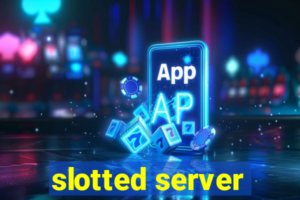 slotted server