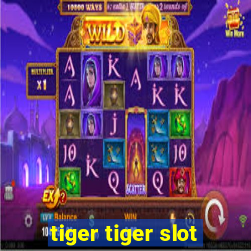 tiger tiger slot