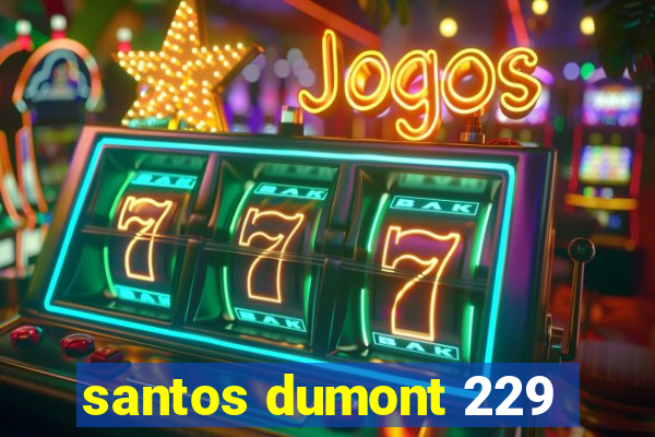 santos dumont 229