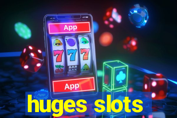 huges slots