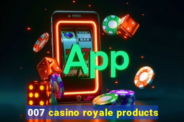 007 casino royale products