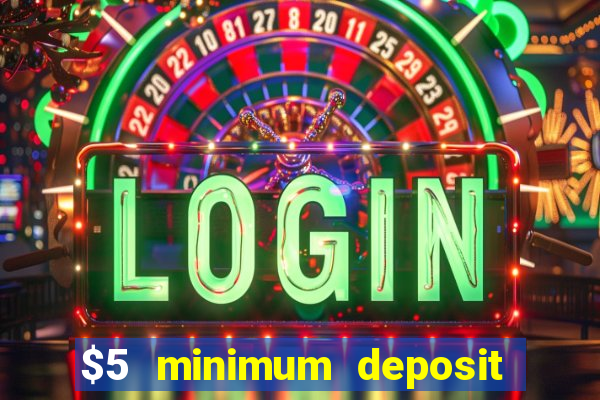 $5 minimum deposit casino australia 2022