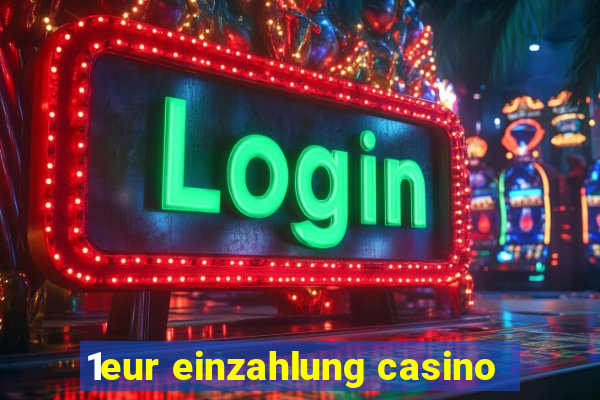 1eur einzahlung casino