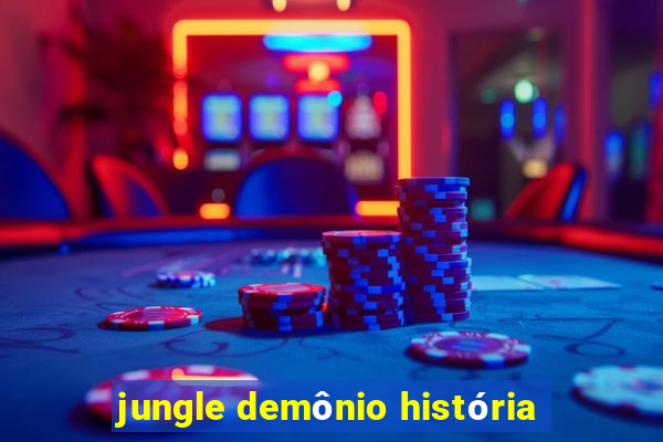 jungle demônio história