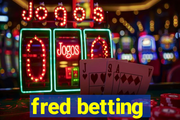 fred betting