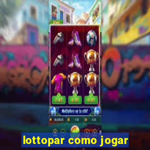 lottopar como jogar