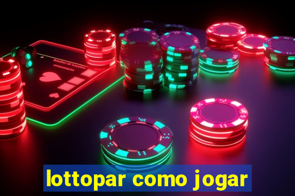 lottopar como jogar