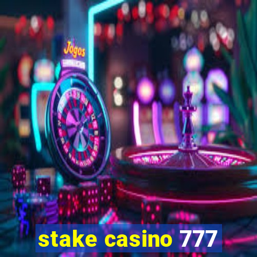 stake casino 777