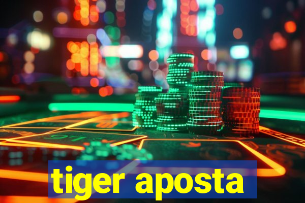 tiger aposta