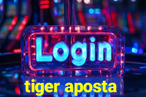 tiger aposta