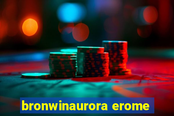 bronwinaurora erome