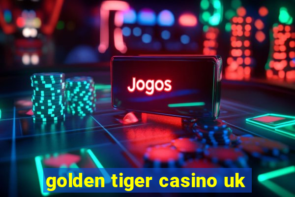 golden tiger casino uk