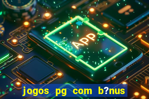 jogos pg com b?nus de cadastro