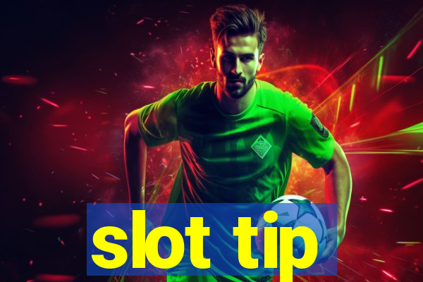 slot tip