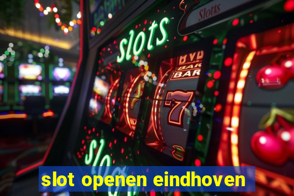 slot openen eindhoven