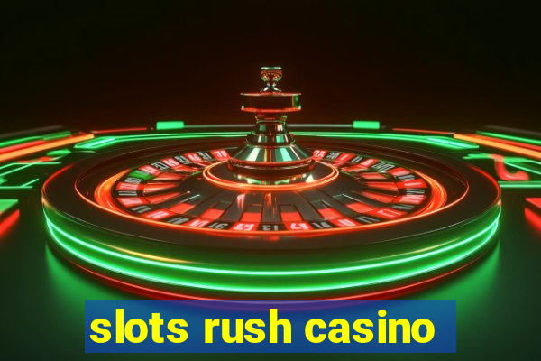 slots rush casino