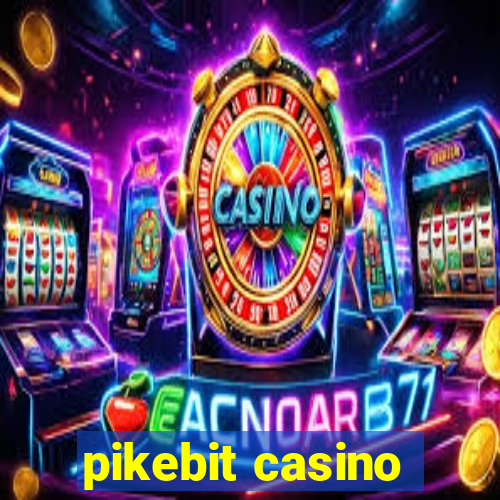 pikebit casino