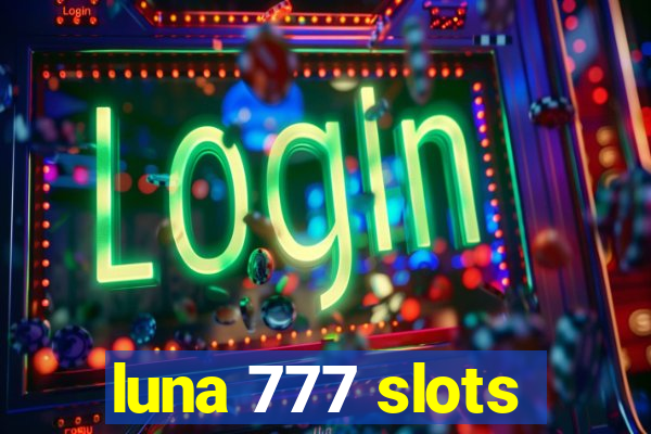 luna 777 slots