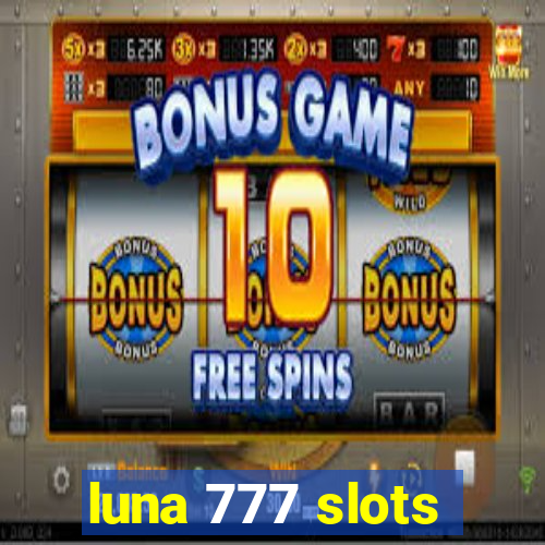 luna 777 slots