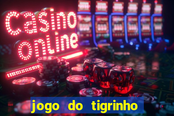 jogo do tigrinho com rodadas gratis