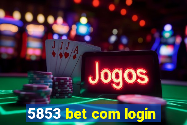 5853 bet com login