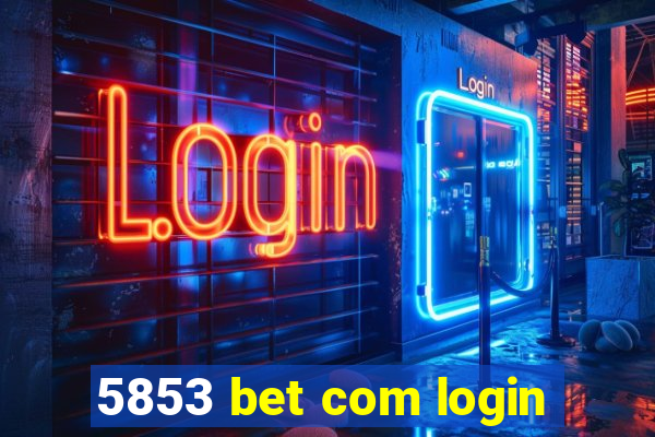 5853 bet com login