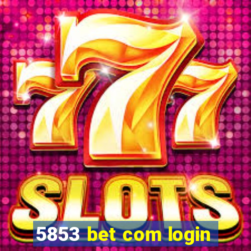 5853 bet com login