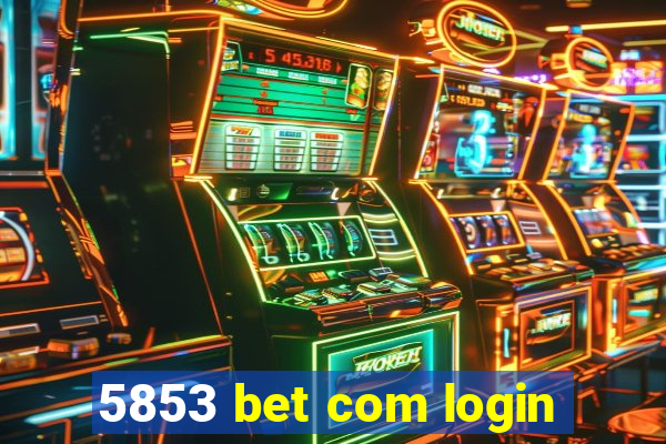 5853 bet com login