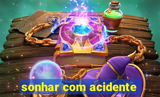 sonhar com acidente