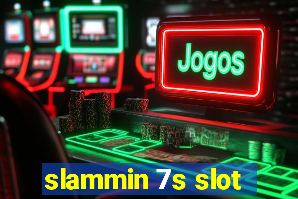 slammin 7s slot