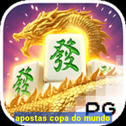 apostas copa do mundo