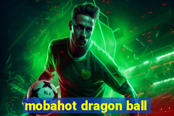 mobahot dragon ball