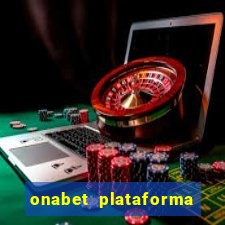 onabet plataforma de jogos