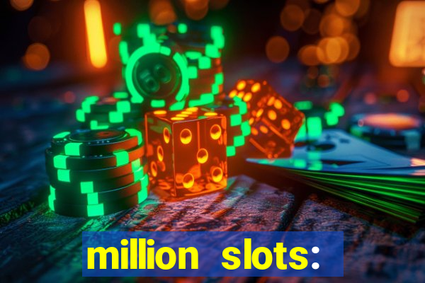 million slots: jackpot slots