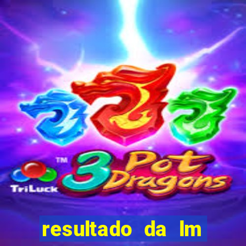 resultado da lm jogo do bicho